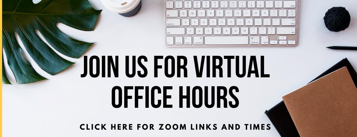 Join us for Virtual Office Hours. Click the image to open a link to Zoom.