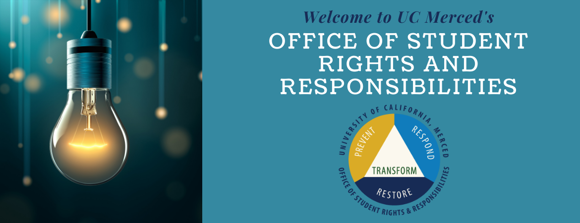 Welcome to the Office of Student Rights & Responsibilities at the University of California, Merced